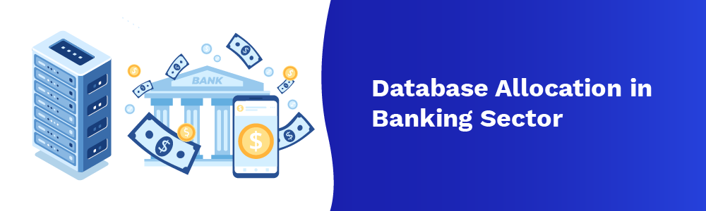 database allocation in banking sector